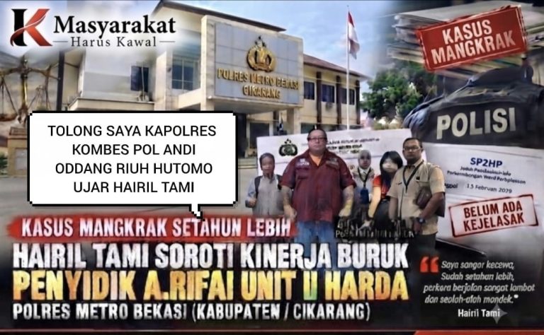 Tolong Saya Kapolres Kombes Pol Andi Oddang Riuh Hutomo, Setahun lebih aduan saya jalan di tempat di Unit II HARDA Ditangani A.Rifai Polres Metro Bekasi, Ujar Hairil